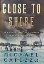 Close to Shore: A True Story of Terror in an Age of Innocence by Michael Capuzzo